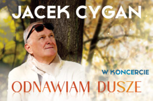 Jacek Cygan w koncercie "Odnawiam Dusze". Gościnnie: G. Skawiński, J. Wójcicki i inni