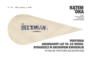 Wykład: Peryferia awangardy lat 70. XX wieku, czyli Bydgoszcz w archiwum KwieKulik