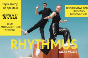 Spektakl estońskiej grupy Eesti Tantsuagentuur w Nowym Dąbiu!
