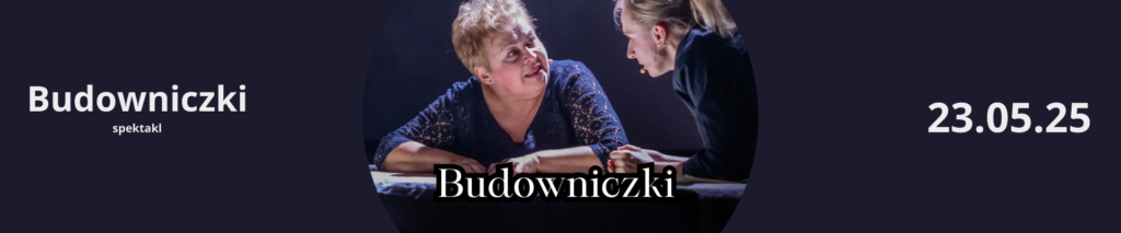 Spektakl Budowniczki