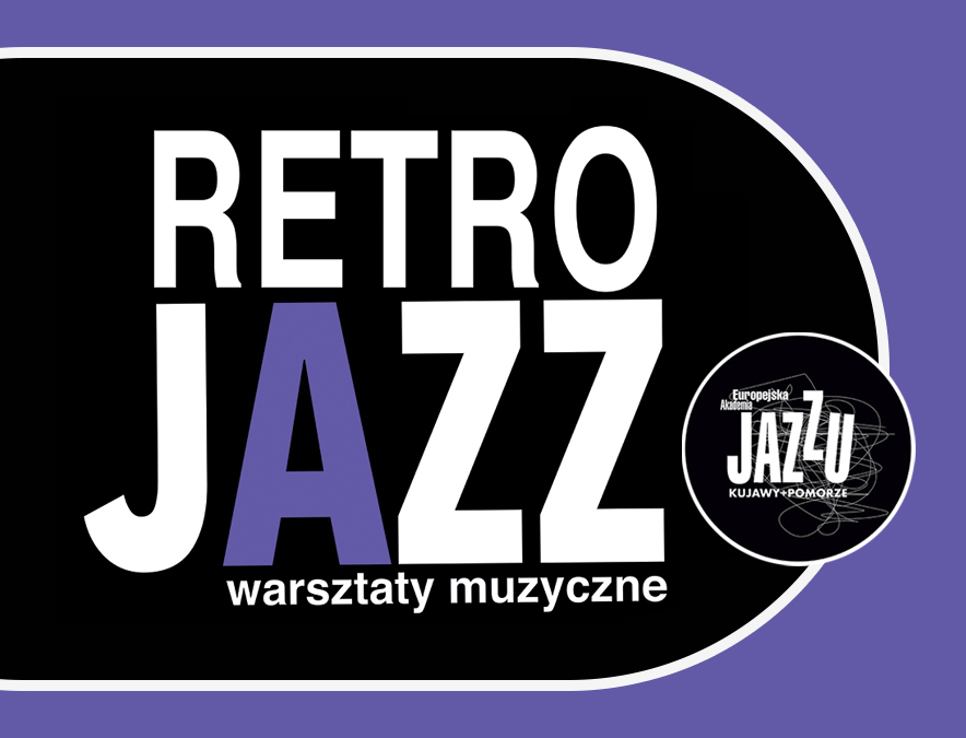 Europejska Akademia Jazzu Kujawy+Pomorze: Warsztaty Retro Jazz