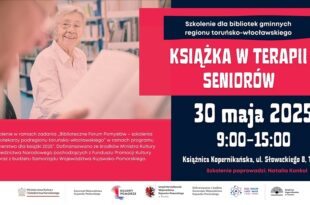 Książka w terapii seniorów. Szkolenie dla bibliotek gminnych podregionu toruńsko-włocławskiego