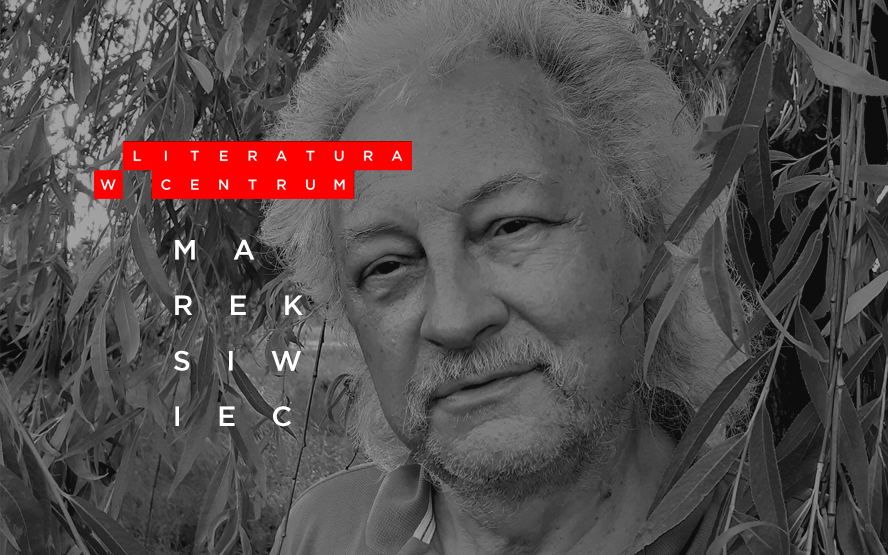 Literatura w Centrum: Marek Kazimierz Siwiec, Drzazgi – w kontekście 75. urodzin