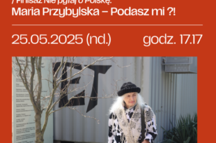 Finisaż wystawy "Nie pytaj o polskę..." |  Performance Marii Przybylskiej – Podasz mi?!