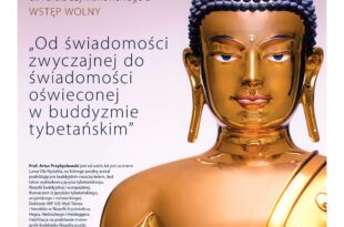 Od świadomości zwyczajnej do świadomości oświeconej w buddyzmie tybetańskim - wykład prof. Artura Przybysławskiego