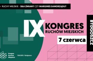 IX Kongres Ruchów Miejskich – „Ruchy miejskie – siła zmiany czy margines samorządu?”