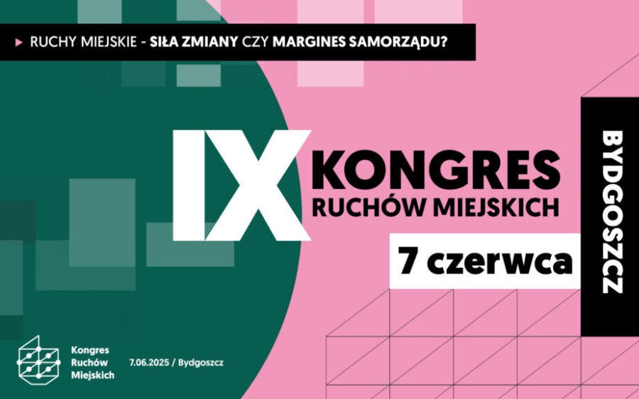 IX Kongres Ruchów Miejskich – „Ruchy miejskie – siła zmiany czy margines samorządu?”
