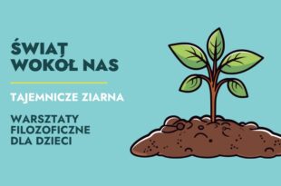 Świat wokół nas: tajemnicze ziarna – warsztaty filozoficzne dla dzieci