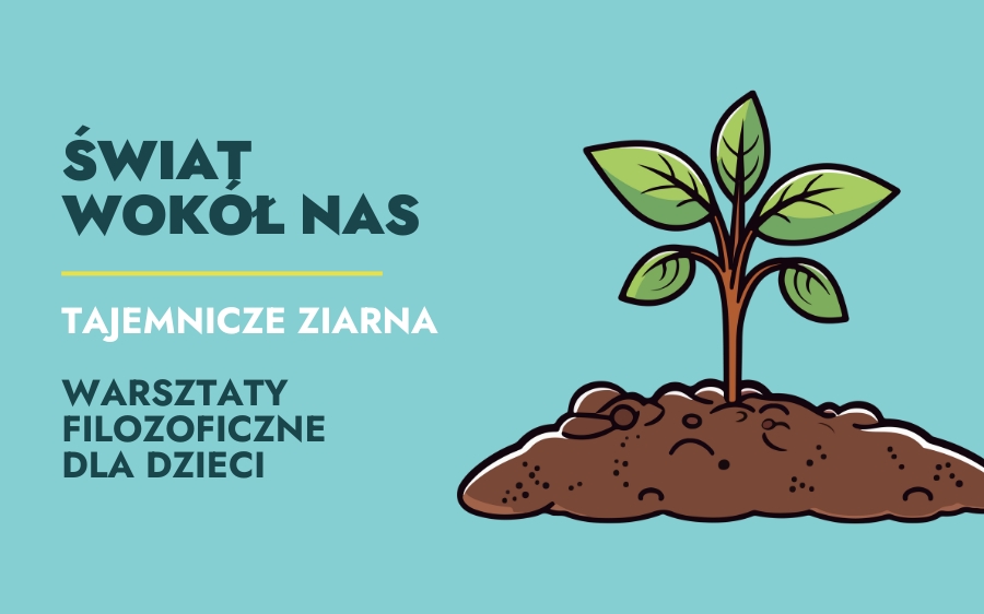 Świat wokół nas: tajemnicze ziarna – warsztaty filozoficzne dla dzieci