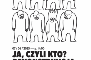Ja, czyli kto? Dekonstrukcja tożsamości warsztat komiksu dyskursywnego z Beatą Sosnowską