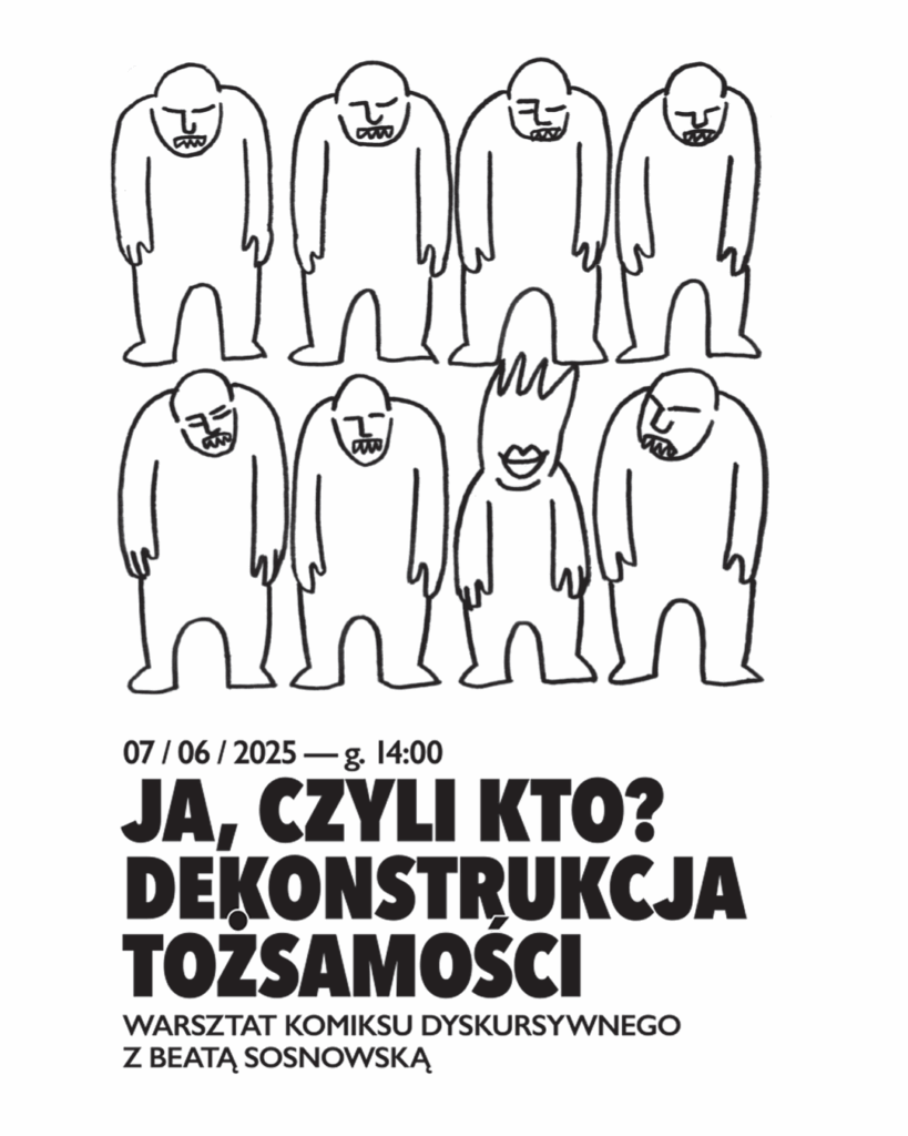 Ja, czyli kto? Dekonstrukcja tożsamości warsztat komiksu dyskursywnego z Beatą Sosnowską