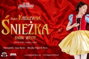 Balet Królewna Śnieżka - familijny spektakl baletowy