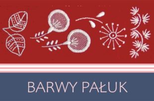 Piękna nasza Polska cała: Barwy Pałuk – współczesna sztuka ludowa Pałuk (haft, plastyka obrzędowa, rzeźba)
