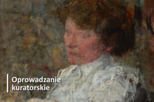 Oprowadzanie kuratorskie po wystawie "Olga Boznańska i jej czas"