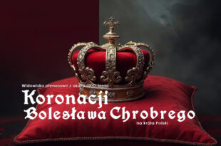 Widowisko plenerowe z okazji 1000-lecia Koronacji Bolesława Chrobrego na króla Polski