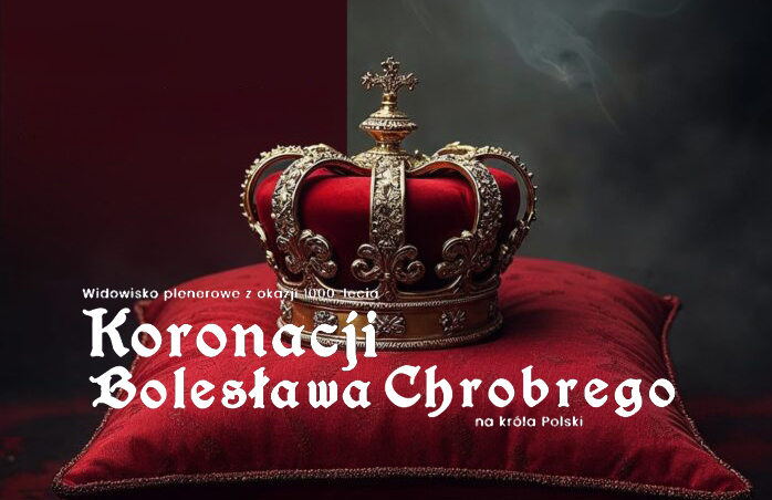 Widowisko plenerowe z okazji 1000-lecia Koronacji Bolesława Chrobrego na króla Polski