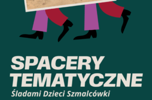 Spacer tematyczny: Śladami Dzieci Szmalcówki