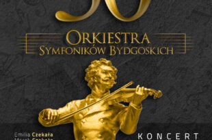 Koncert Jubileuszowy Orkiestry Symfoników Bydgoskich (impresaryjne)