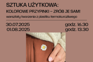 Sztuka użytkowa: KOLOROWE PRZYPINKI – ZRÓB JE SAM! – warsztaty tworzenia z plastiku termokurczliwego