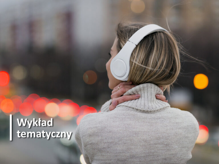 Wykłady do wystawy: Siła i znaczenie oddziaływania muzyki na człowieka na różnych etapach życia