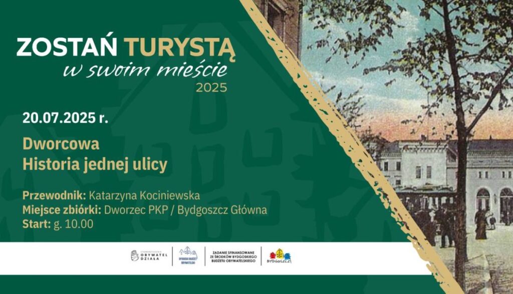 Zostań turystą w swoim Mieście: Dworcowa - historia jednej ulicy