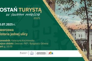 Zostań turystą w swoim Mieście: Dworcowa - historia jednej ulicy