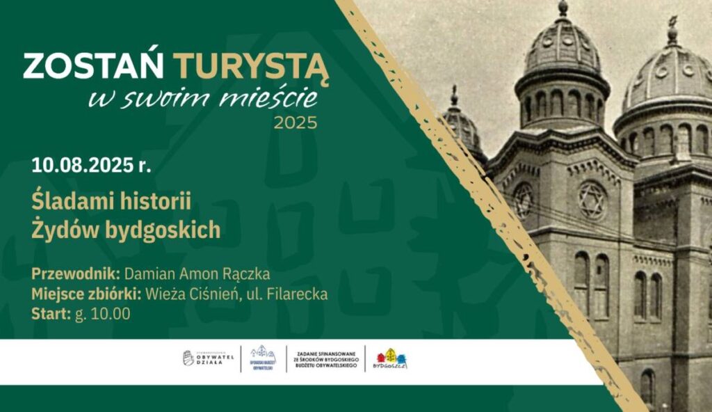 Zostań turystą w swoim Mieście: Śladami historii Żydów bydgoskich