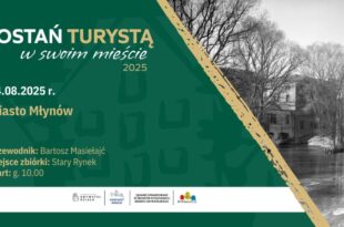 Zostań turystą w swoim Mieście: Miasto Młynów