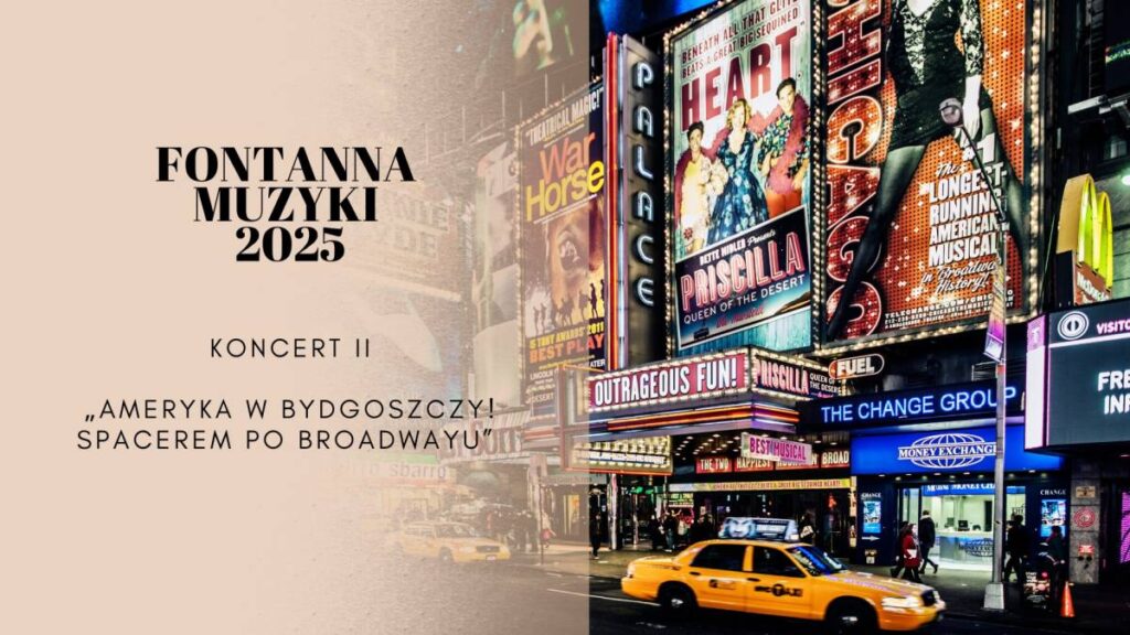 Fontanna Muzyki 2025 - Ameryka w Bydgoszczy! Spacerem po Broadwayu