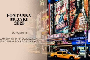Fontanna Muzyki 2025 - Ameryka w Bydgoszczy! Spacerem po Broadwayu