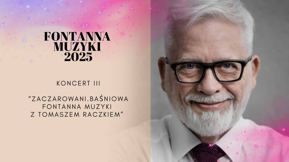 Fontanna Muzyki 2025 - Zaczarowani. Baśniowa Fontanna Muzyki z Tomaszem Raczkiem