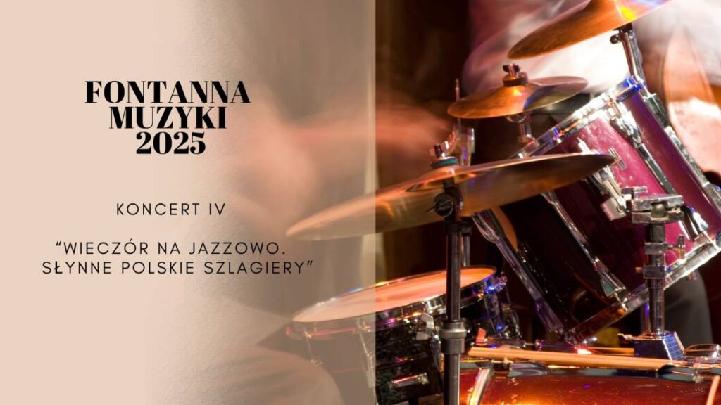 Fontanna Muzyki 2025 - Wieczór na Jazzowo. Słynne Polskie Szlagiery