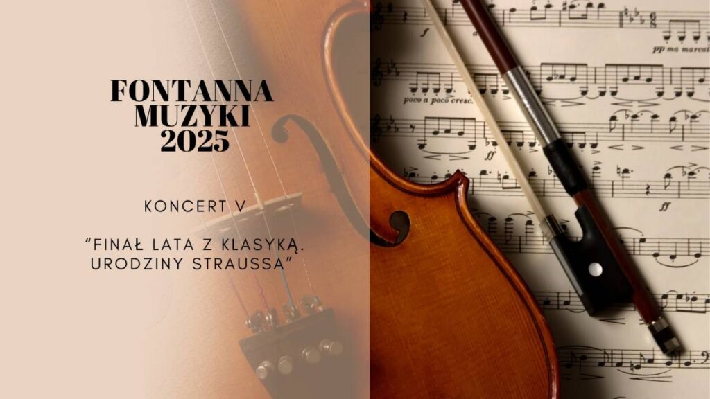 Fontanna Muzyki 2025 - Finał Lata z Klasyką. Urodziny Straussa