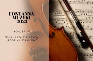 Fontanna Muzyki 2025 - Finał Lata z Klasyką. Urodziny Straussa