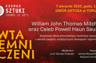 III Festiwal Kosmos Sztuki: Wtajemniczeni – William John Thomas Mitchell oraz Caleb Powell Haun Saussy