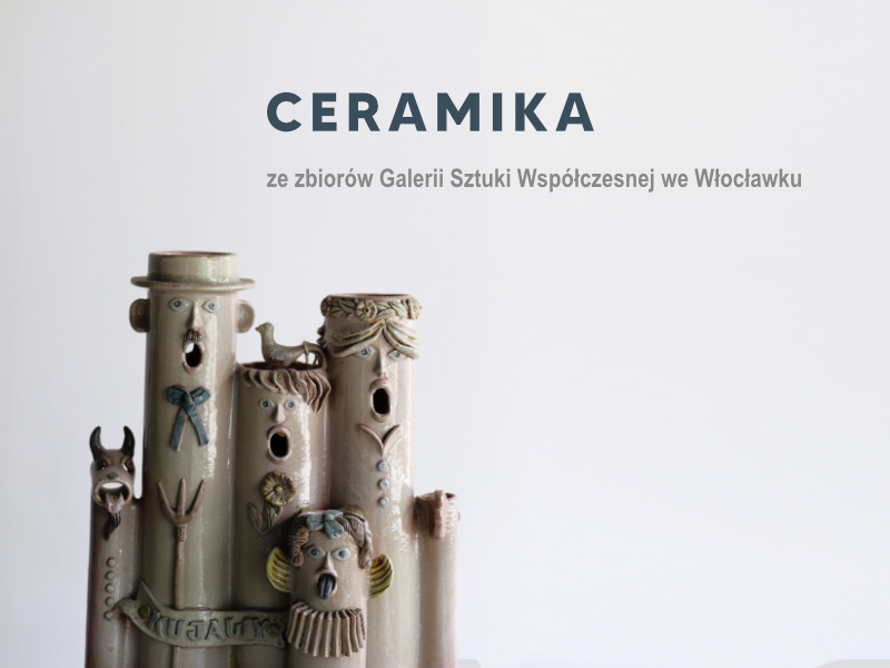Ceramika ze zbiorów Galerii Sztuki Współczesnej we Włocławku