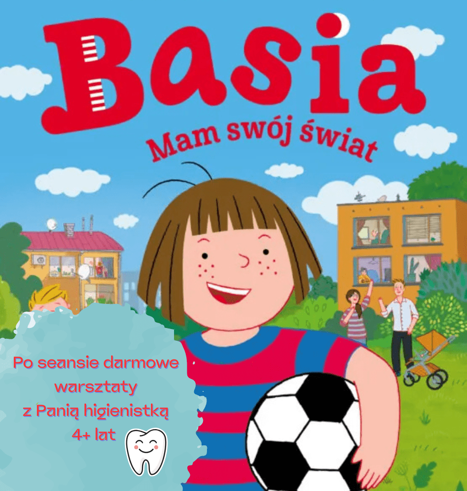 Basia. Mam swój świat + po seansie warsztaty z Panią higienistką
