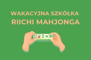 Wakacyjna szkółka RIICHI Mahjonga