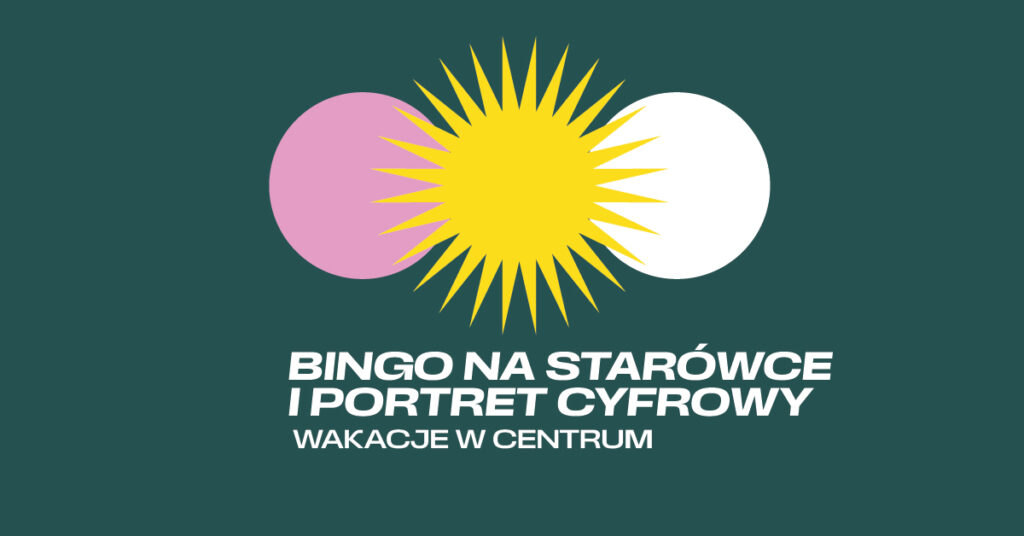 WAKACJE W CENTRUM: Fotograficzne bingo i portret z Instaksa (grupa I)