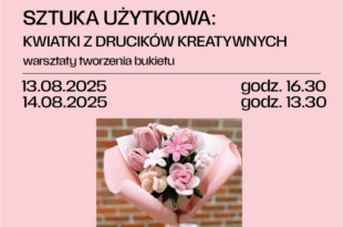 Sztuka użytkowa: KWIATKI Z DRUCIKÓW KREATYWNYCH – warsztaty tworzenia bukietu