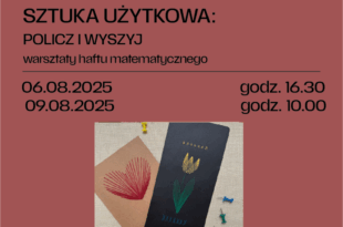 Sztuka użytkowa: POLICZ I WYSZYJ – warsztaty haftu matematycznego