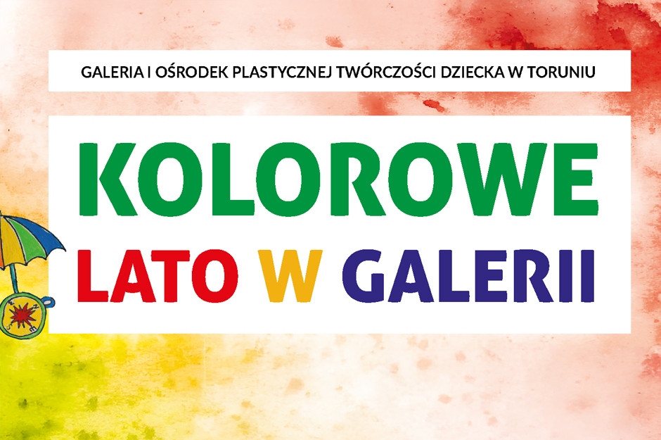 Kolorowe Lato w Galerii – Filia Galerii, ul. Kościuszki 75–77