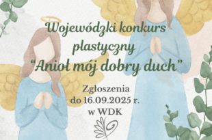 Wojewódzki konkurs plastyczny „Anioł mój dobry duch”