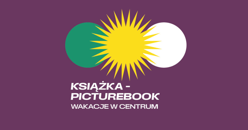 Wakacje w Centrum: Picturebook (grupa I)