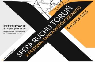 X jubileuszowa edycja Festiwalu Sfera Ruchu_Toruń 2025!