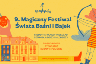 IX Magiczny Festiwal Świata Baśni i Bajek Pozytywka