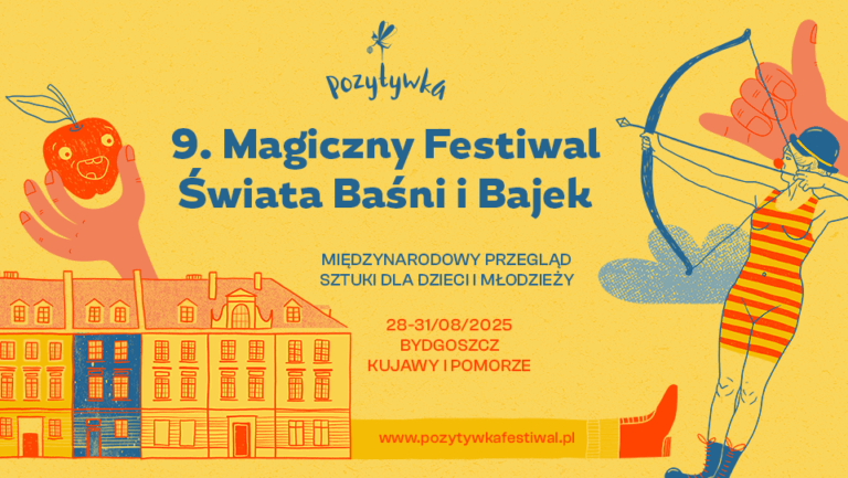 IX Magiczny Festiwal Świata Baśni i Bajek 'Pozytywka'