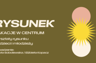 WAKACJE W CENTRUM: Rysunek (grupa II)