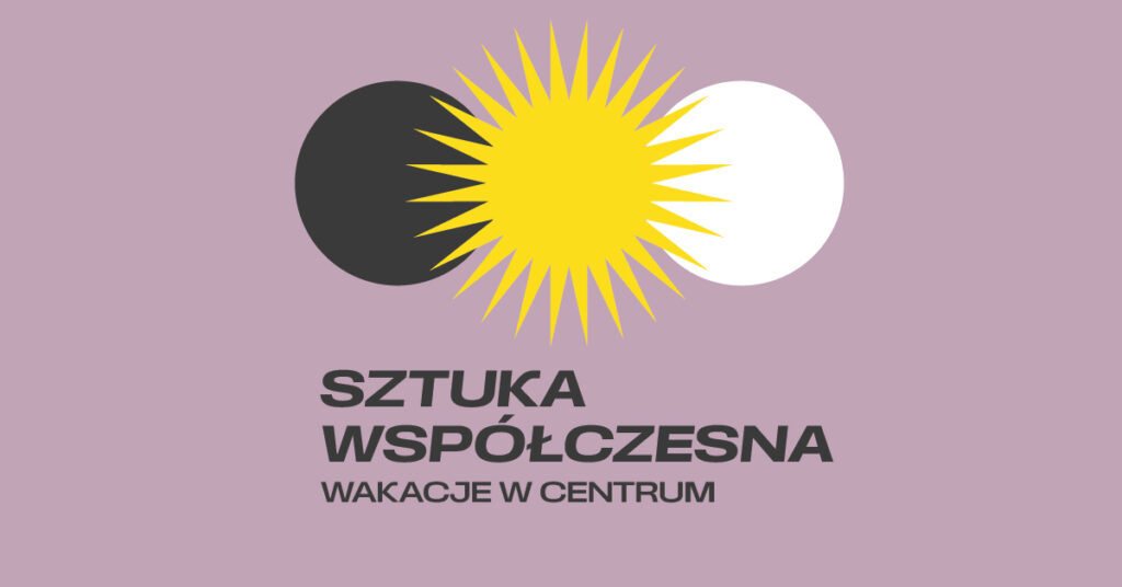WAKACJE W CENTRUM: Sztuka współczesna (grupa II)