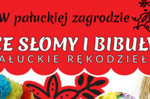 W pałuckiej zagrodzie. Ze słomy i bibuły - pałuckie rękodzieło